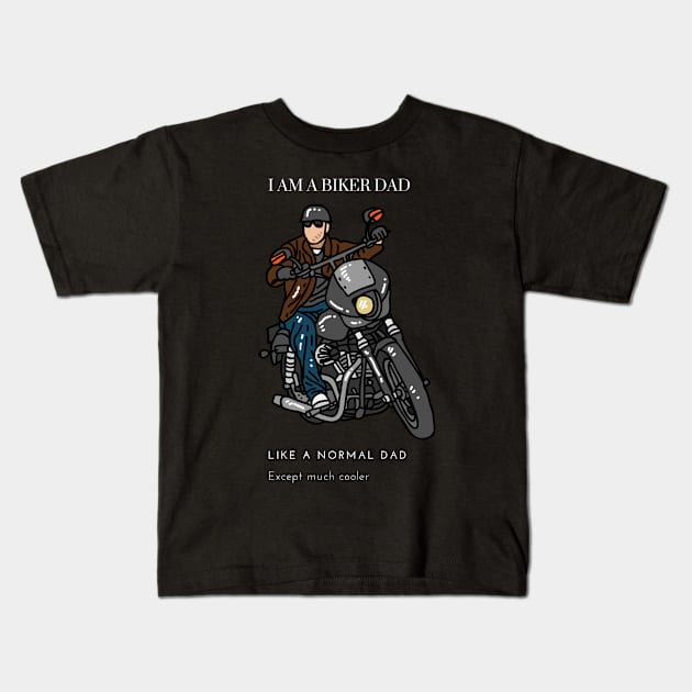 I'm a biker dad like a normal dad except much cooler Kids T-Shirt by J0TASHOP 